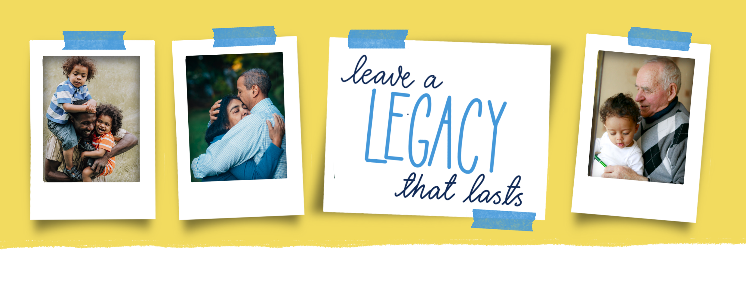 Leave a legacy that lasts