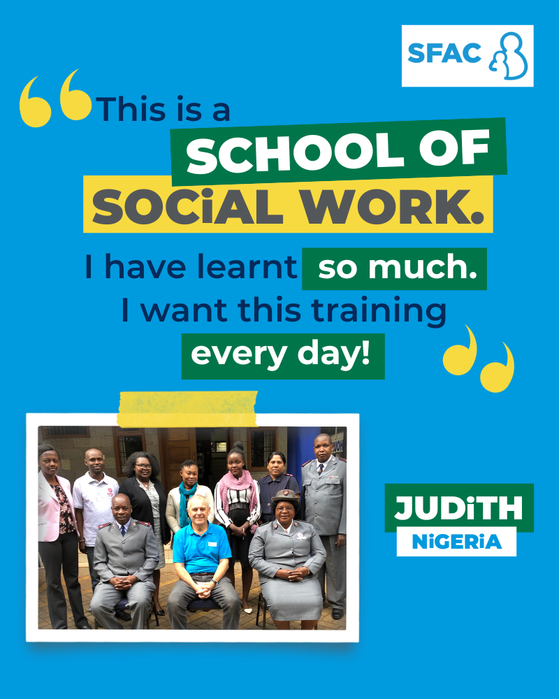 "This is a school of social work. I have learnt so much. I want this training everyday!" Judith, Nigeria